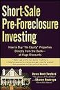 Short-Sale Pre-Foreclosure Investing: How to Buy "No-Equity" Properties Directly from the Bank -- at Huge Discounts (English Edition)