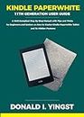 Kindle Paperwhite 11th Generation User Guide: A Well Compiled Step By Step Manual with Tips and Tricks for Beginners and Seniors on How to Master Kindle Paperwhite Tablet and its Hidden Features