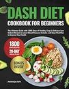 DASH Diet Cookbook for Beginners: The Ultimate Guide with 1800 Days of Healthy, Easy & Delicious Low Sodium Recipes to Lower Blood Pressure. Includes ... (Quick & Easy, Healthy Diet Recipes Books)