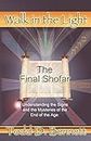 The Final Shofar: Understanding the Signs and the Mysteries of the End of the Age (Walk in the Light, Band 12)