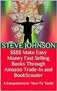 $$$$ Make Easy Money Fast Selling Books Through Amazon Trade-In and BookScouter: A Comprehensive "How-To" Guide (English Edition)