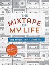 The Mixtape of My Life: A Do-It-Yourself Music Memoir