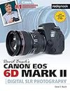 David Busch's Canon EOS 6D Mark II Guide to Digital SLR Photography (The David Busch Camera Guide Series)