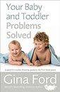 Your Baby and Toddler Problems Solved: A parent's trouble-shooting guide to the first three years (English Edition)
