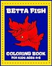Betta Fish Coloring Book for kids Ages 4-8: Betta Fish Coloring Book for kids Ages 4-8 Fish Designs s For Boys and Girls