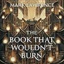 The Book That Wouldn’t Burn: The Book That Wouldn’t Burn, Book 1