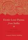 Erotic Love Poems from India: 101 Classics on Desire and - Paperback - Very Good