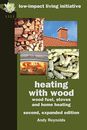 Heating with Wood: Wood Fuel, Stoves a... by Reynolds, Andy Paperback / softback