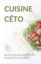 Cuisine céto: Recettes alléchantes pour la santé et la saveur (French Edition)