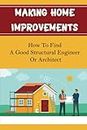 Making Home Improvements: How To Find A Good Structural Engineer Or Architect