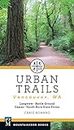 Urban Trails: Vancouver, Washington: Longview, Battle Ground, Camas, Yacolt Burn State Forest