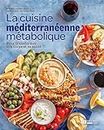 La cuisine méditerranéenne métabolique: Pour transformer son corps et sa santé