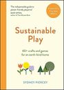 Sustainable Play: 60+ cardboard crafts and games for an earth-kind home By Sydn