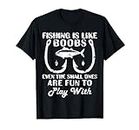 Fishing Is Like Boobs Humor Fishing Saying Funny Quote Gifts Maglietta