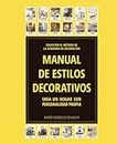 MANUAL DE ESTILOS DECORATIVOS: Crea un hogar con personalidad propia (Spanish Edition)