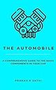 The Automobile: A comprehensive guide to the basic components in your car