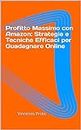 Profitto Massimo con Amazon: Strategie e Tecniche Efficaci per Guadagnare Online (Smart Readers) (Italian Edition)