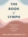 The Book of Lymph: Self-Care Practices to Enhance Immunity, Health, and Beauty b
