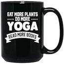 The Primal Matriarch Eat More Plants Do More Yoga Read More Books Coffee Mug Ceramic (Black, 15 OZ)