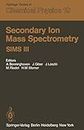 Secondary Ion Mass Spectrometry SIMS III: Proceedings of the Third International Conference, Technical University, Budapest, Hungary, August 30–September 5, 1981 (Springer Series in Chemical Physics)