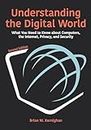 Understanding the Digital World: What You Need to Know About Computers, the Internet, Privacy, and Security