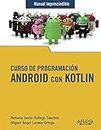 Curso de Programación. Android con Kotlin (MANUALES IMPRESCINDIBLES) (Spanish Edition)