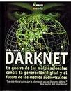 Darknet: La Guerra contra la Generación Digital y el Futuro de los Medios Audiovisuales (A Debate, Band 8)