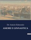 Amore E Ginnastica by De Amicis Edmondo Paperback Book