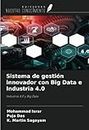 Sistema de gestión innovador con Big Data e Industria 4.0: Industria 4.0 y Big Data (Spanish Edition)