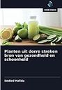 Planten uit dorre streken bron van gezondheid en schoonheid (Dutch Edition)