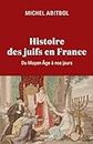 Histoire des Juifs en France: Du Moyen Âge à nos jours