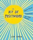 El kit de positividad : buen rollo asegurado en cada página