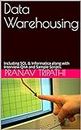 Data Warehousing: Including SQL & Informatica along with Interview QnA and Sample Scripts.
