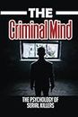The Criminal Mind: The Psychology Of Serial Killers