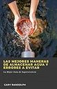 Las Mejores Maneras de Almacenar Agua y Errores a Evitar: La Mejor Guía de Supervivencia (Spanish Edition)