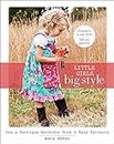 Little Girls, Big Style: Sew a Boutique Wardrobe from 4 Easy Patterns (English Edition)