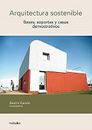 Arquitectura sostenible / Sustainable Architecture: Bases Soportes Y Casos Demos