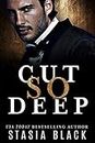 Cut So Deep: a Dark Billionaire Romance (Break So Soft Book 1)