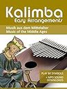 Kalimba Easy Arrangements - Musik aus dem Mittelalter / Music from the Middle Ages: Play by Symbols + MP3-Sound Downloads (Kalimba Songbooks) (German Edition)
