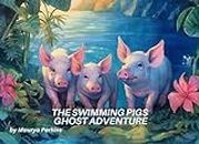 The Swimming Pigs Ghost Adventure