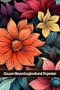 Coupon Record Logbook and Organizer: Coupon Code Journal and Notes Book for Keeping Track of Promo Codes, Discounts, Store Gift Cards, and Expiration Dates - Blooming Flowers Cover Design