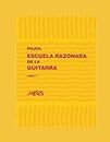ESCUELA RAZONADA DE LA GUITARRA: libro primero - edición bilingüe