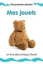 Mes jouets: un livre électronique d’éveil en images pour les bébés et les enfants en bas âge (Mes premiers ebooks) (French Edition)