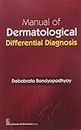 MANUAL OF DERMATOLOGICAL DIFFERENTIAL DIAGNOSIS (PB 2016)
