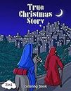 True Christmas Story Coloring Book 2 in 1: A Christmas Bible Coloring Book, Holy Night, Religious Christmas Coloring Book for Kids