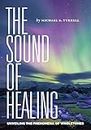 The Sound of Healing: Unveiling the Phenomena of Wholetones (English Edition)