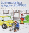 La meccanica spiegata ai bambini. Carletto e l'automobile del papà - Rossi...