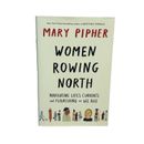 NY Times Bestseller Women Rowing North Navigating Life's Currents by Mary Pipher