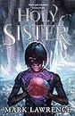 Holy Sister: Epic finale to the bestselling Book of the Ancestor series by the master of modern fantasy (Book of the Ancestor, Book 3)