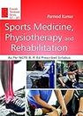 Sports Medicine, Physiotherapy and Rehabilitation: Physical Education B.P.Ed Textbook as per Syllabus [Hardcover] P. Kumar